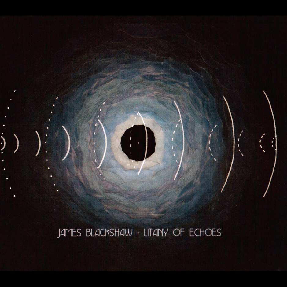 James Blackshaw - Litany of Echoes